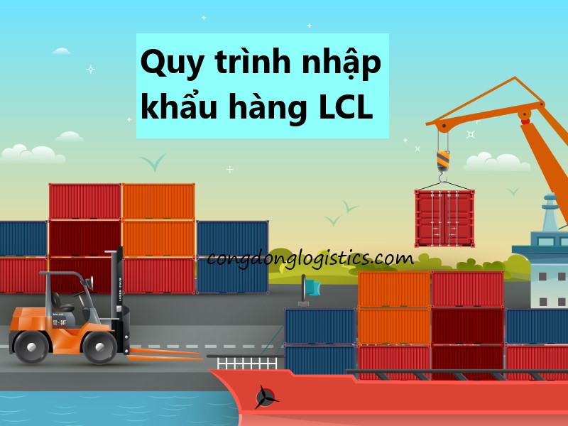 Quy trình nhập khẩu hàng LCL