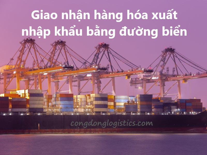 Giao nhận hàng hóa xuất nhập khẩu bằng đường biển
